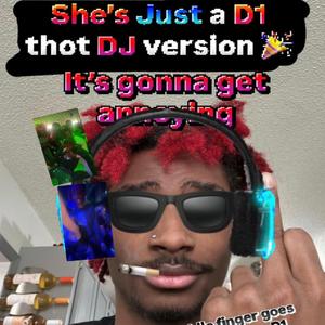 She’s just a D1 thot DJ