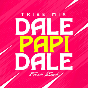 DALE PAPI DALE (TRIBE MIX)