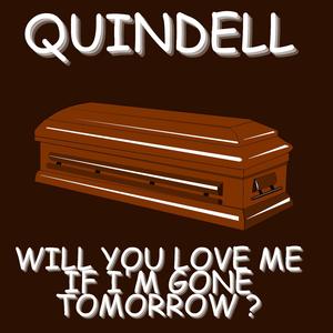 Will You Love Me if I’m Gone Tomorrow?