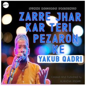 Zarre Jhar Kar Teri Pezaron Ke Yakub Qadri