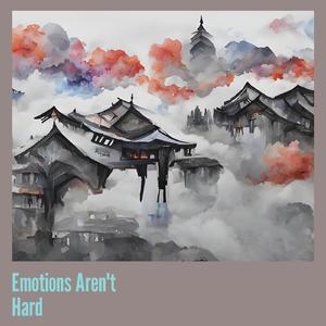 Emotions Aren't Hard