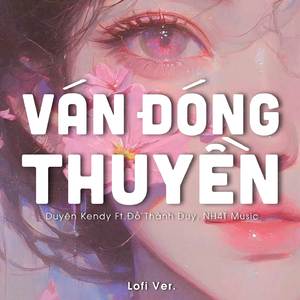 Ván Đóng Thuyền (Lofi Ver.)