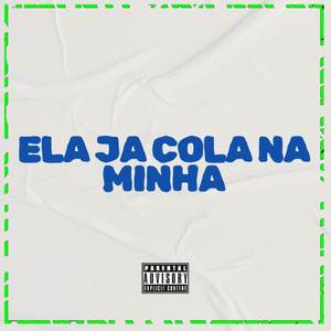 ELA JA COLA NA MINHA