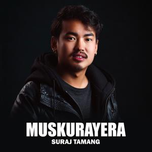 Muskurayera (feat. Suraj Tamang)