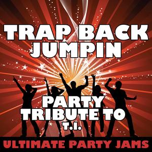 Trap Back Jumpin (Party Tribute to T.I.)