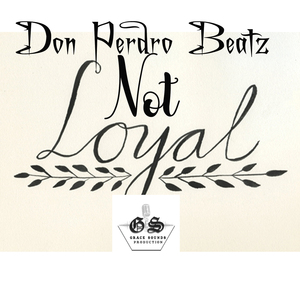 Not loyal Don Perdro Beatz (instrumentals)