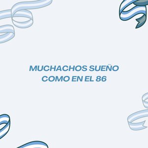 Muchachos Sueño como en el 86