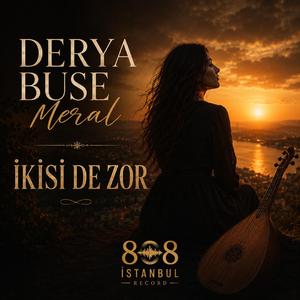 Derya Buse Meral - İkisi de Zor