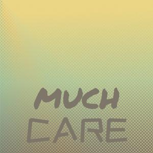 Much Care