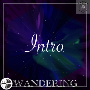 [WANDERING]Intro
