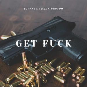 Get **** (feat. Yung Dm & Velez)