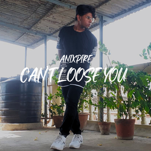 Can't loose you
