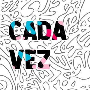 CADA VEZ