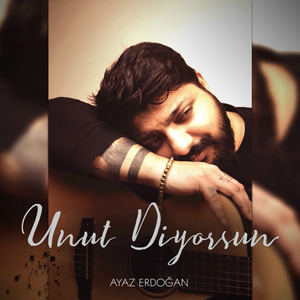 Unut Diyorsun