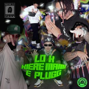 LO K KIERE MAMI E PLUGG (feat. Saint G, Bidi 63, Pretty Daemon, Roka$$ Flow & M0!M0)
