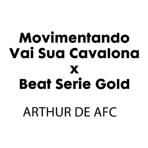 Movimentando Vai Sua Cavalona x Beat Serie Gold