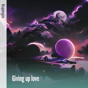 Giving up love