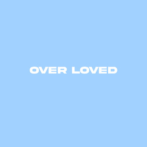 Over Loved