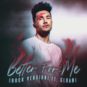 Better for Me (feat. Sloani) (Rock Version)