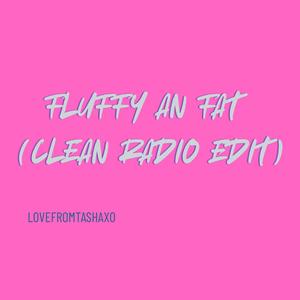 Fluffy An Fat (Radio Edit)