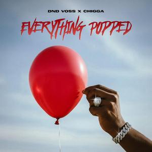Everything Popped (feat. Chigga)