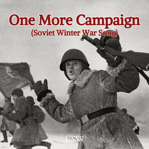 One More Campaign (Soviet Winter War Song)