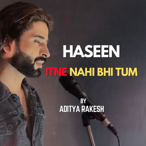 Haseen Itne Bhi Tum