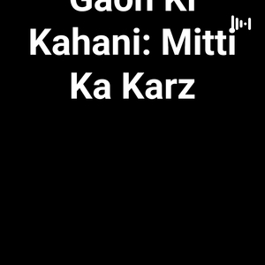 Gaon Ki Kahani: Mitti Ka Karz