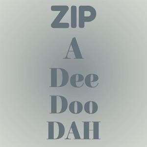 Zip A Dee Doo Dah