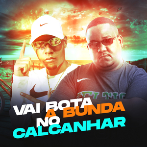 Vai Bota A Bunda No Calcanhar