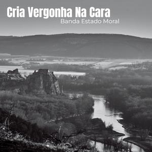 Cria Vergonha Na Cara