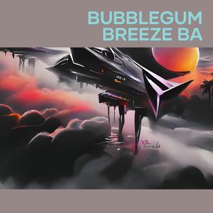 Bubblegum Breeze Ba