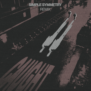 Caught (Simple Symmetry Dub Version)