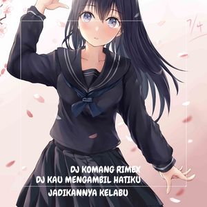 DJ KAU MENGAMBIL HATIKU JADIKANNYA KELABU