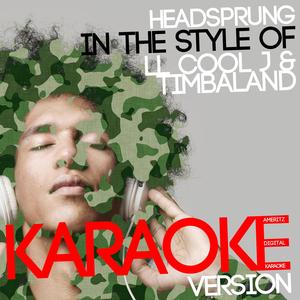 Headsprung (In the Style of Ll Cool J & Timbaland) [Karaoke Version]