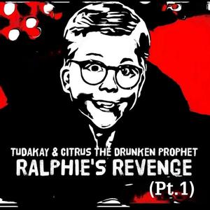Ralphie's Revenge Pt. 1 (feat. Citrus The Drunken Prophet)