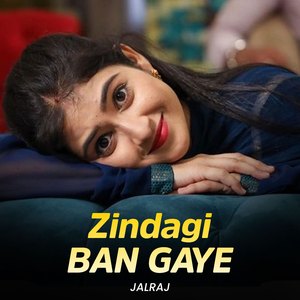 Zindagi Ban Gaye