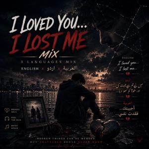 I Loved You… I Lost Me (International 3-Language Mix)