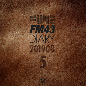 FM43 Diary 2019.08.05