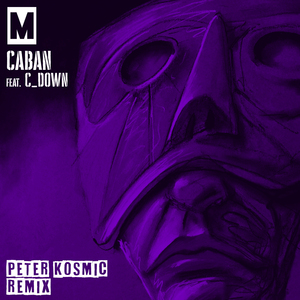 M (CABAN Feat C Down - Peter Kosmic Remix)