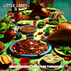 Beans Greens Potatoes Tomatoes (feat. DJ Lit Life)