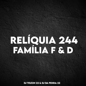 RELÍQUIA 244 , FAMÍLIA F & D