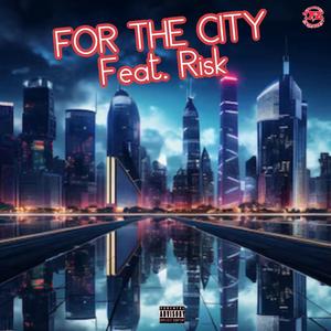 For The City (feat. RISK)