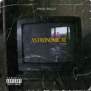Astronomical (feat. Tiyane!)