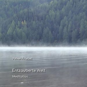 Entzauberte Welt - Meditation