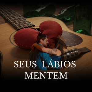 Seus Lábios Mentem