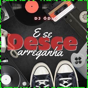 DESCE E SE ARREGANHA