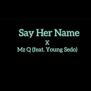 Say Her Name (feat. Young Sedo)