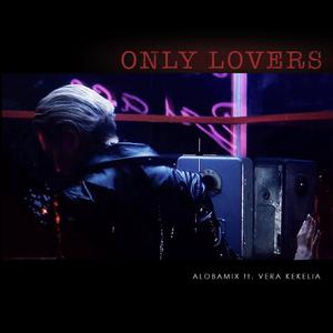 Only Lovers (feat. Vera Kekelia)