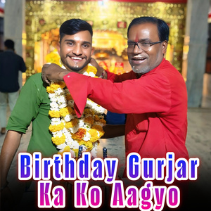 Birthday Gurjar Ka Ko Aagyo
